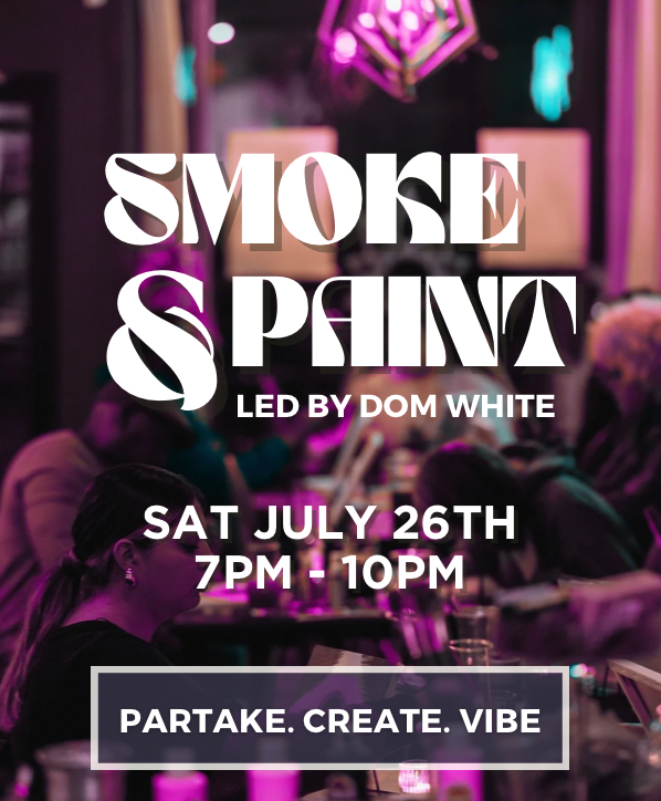 Smoke & Paint - JULY 26TH